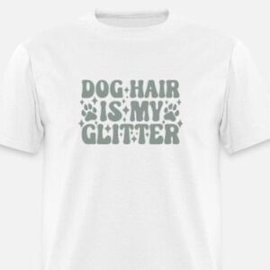 Dog hair is my Glitter